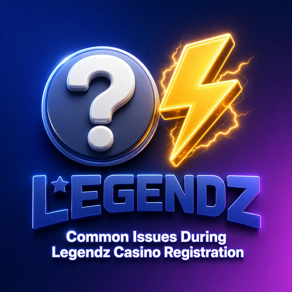 Legendz Casino registration troubleshooting